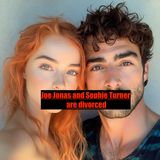 Joe Jonas and Sophie Turner are Divorced