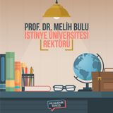 Akademik Bakış - Prof. Dr. Melih Bulu - İstinye Üniversitesi Rektörü "Kampüse Hoşgeldin Bursu"