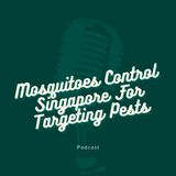 Mosquitoes Control Singapore For Targeting Pests