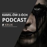 Kruk: Kamilów2óchPodcast