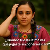 ¿Cuándo fue la última vez que jugaste sin poner máscara?