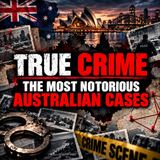 True Crime: The Most Notorious Australian Cases | Full Crime Documentary