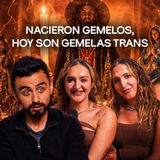Nacieron gemelos… hoy son gemelas trans y brujas qué trabajan para los santos