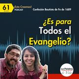 Ep. 61 ¿Es para Todos el Evangelio? ¿El Calvinismo Anula la Evangelización?
