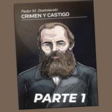 PARTE 1: Crimen y castigo - Fedor Dostoievski