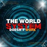 The world system doesn’t work [Morning Devo]