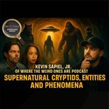 Supernatural Cyptids, Entities & Weird Phenomena: Kevin Sapiel, Jr. of Where the Weird Ones Are