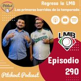 "Episodio 290: Regresa la LMB, Las primeras barridas de la temporada"