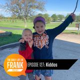 Episode 127 - Kiddos