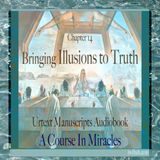 Chapter 14 - Bringing Illusions to Truth - Urtext Manuscripts