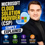 Microsoft Cloud Solution Provider (CSP) - Simply Explained