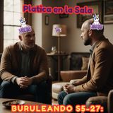 Buruleando S5-27: Una sala