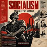 Socialism by Edwin Clyde Robbins | Marxism, Christian Socialism, Utopian Ideas & Labor Movements Audiobook Part 1