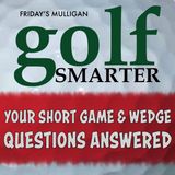 Your Short Game & Wedge Questions Answered by Terry "The Wedge Guy" Koehler