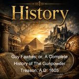 Guy Fawkes or A Complete History of The Gunpowder Treason AD 1605 - Thomas Lathbury