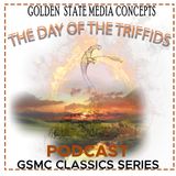 The Legacy Endures: Chapter 8 | GSMC Classics: The Day of the Triffids