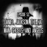 Episode 52: Daniel Jackson, the Hat Man, Ghosts, and Angels