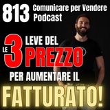813 - Le 3 leve del Prezzo per aumentare il Fatturato della tua Azienda!