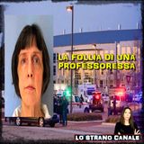 LA FOLLIA DI UNA PROFESSORESSA - Amy Bishop (Lo Strano Canale Podcast)