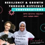 Resiliency & Growth Through Difficult Conversations  With Sumiyah Mshaka and Moses Weir