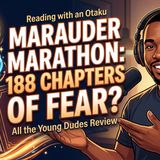 The Marauder Marathon: Reviewing All the Young Dudes