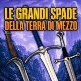 Le grandi spade della Terra di Mezzo