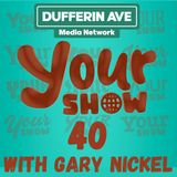 Your Show Ep 40 - Dufferin Ave Media Network