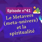 41: Qu'est ce que le metaverse et son lien avec la spiritualité