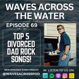 Episode 69 - We Pick Our Top 5 "Divorced Dad Rock" Songs!