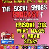 The Scene Snobs Podcast - What Makes A Movie Star?