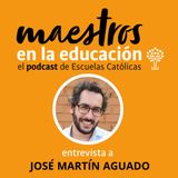 T06xE08 José Martín Aguado. Vocación, educación y valores