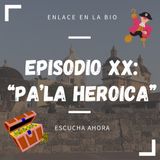 Ep.20: Pa' La Heroica