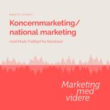 Afsnit #51: Koncernmarketing/national marketing