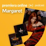 Margaret - PREMIERA ONLINE #18