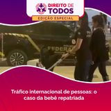 Tráfico internacional de pessoas: o caso da bebê repatriada