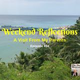 Weekend Reflections - A Visit From My Parents. Episode #494
