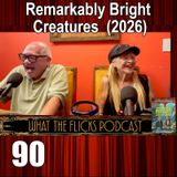 WTF 90 "Remarkably Bright Creatures" (2026)