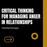 Hershel Korngut Critical Thinking for Managing Anger in Relationships
