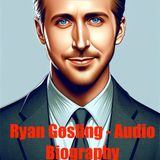 Ryan Gosling - Audio Biography