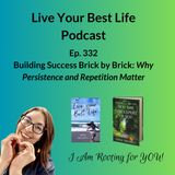 Building Success Brick by Brick: Why Persistence and Repetition Matter