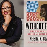 Without Fear:Black Women and the Making of Human Rights with Keisha N. Blain