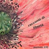 Puntata 230 - Storie di libertà