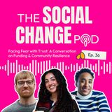 036: Facing Fear with Trust: A Conversation on Funding & Community Resilience