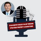 Evan Gentry Builds Value Through Strategic Property Acquisitions