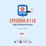 Episódio #119 - ADJ Diabetes Brasil