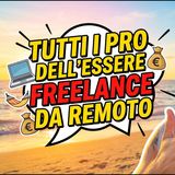 I VERI vantaggi di essere freelancer libero professionista da remoto