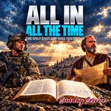 THE BIBLE BELIEVERS SUNDAY SERVICE: All In, All The Time