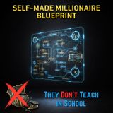 The SELF-MADE Millionaire Blueprint They Don't Teach in School