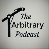 The Arbitrary Podcast Season 2 #EP10 - How Happy Are You?