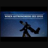 When Astronomers See UFOs